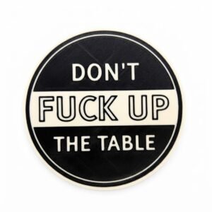 Don't F*ck Up The Table